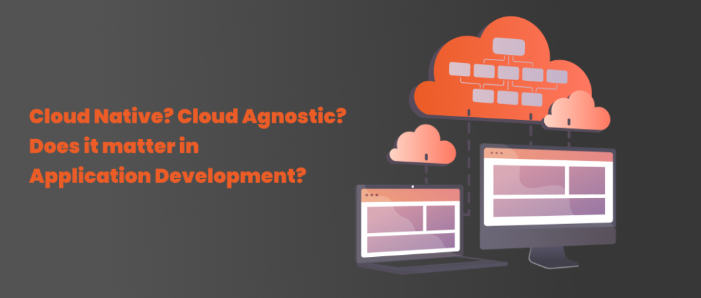 Cloud Native or Cloud Agnostic